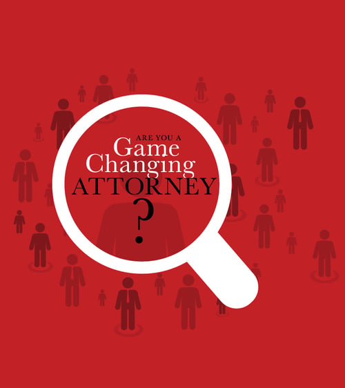 Are you a game changing attorney?